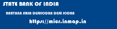 STATE BANK OF INDIA  HARYANA SIRSA DESUJODHA DESU JODHA  micr code